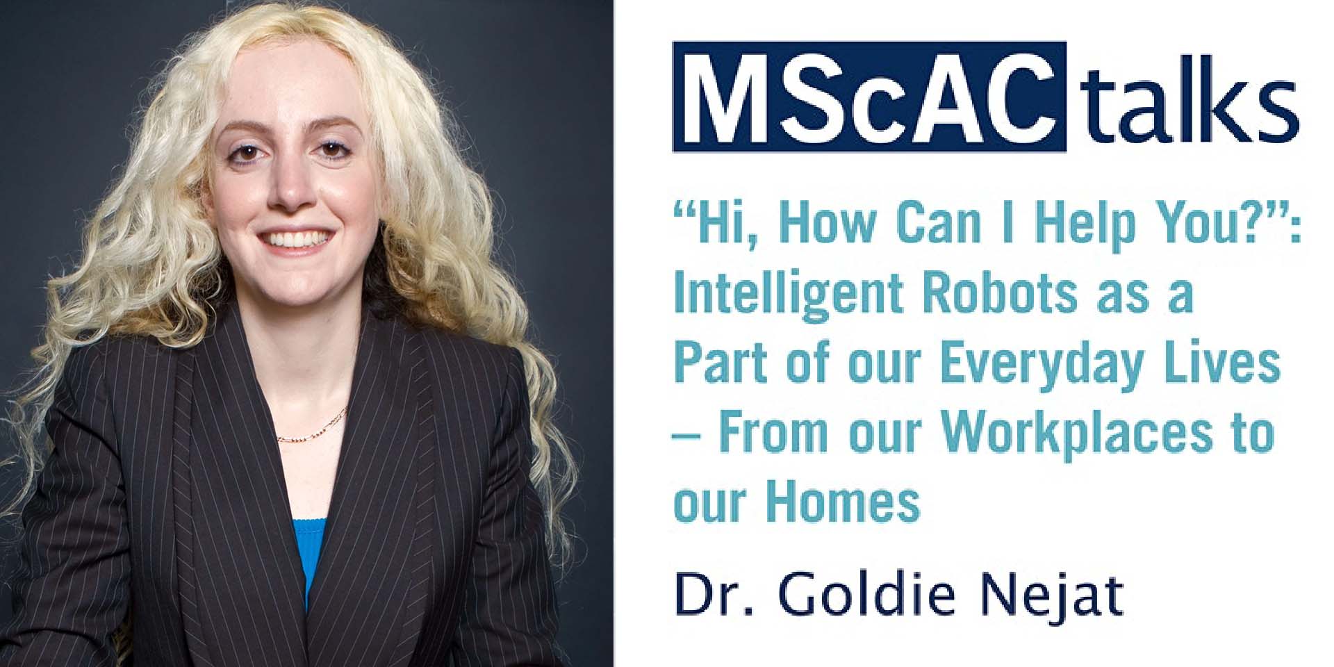 Goldie Nejat MScAC Talks